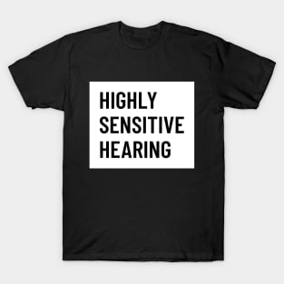 Highly Sensitive Hearing T-Shirt